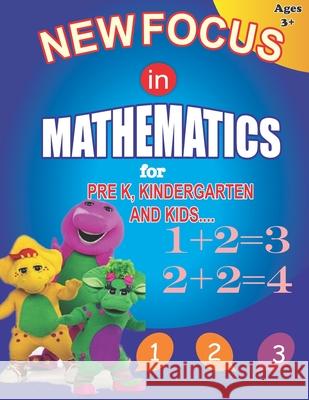 New Focus in Mathematics: For Pre K, Kindergarten and Kids.Beginners Math Learning Book with Additions, Subtractions and Matching Activities for Frank Smith 9781706826088 Independently Published
