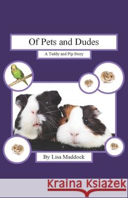 Of Pets and Dudes: A Teddy and Pip Story Lisa Maddock 9781706832546