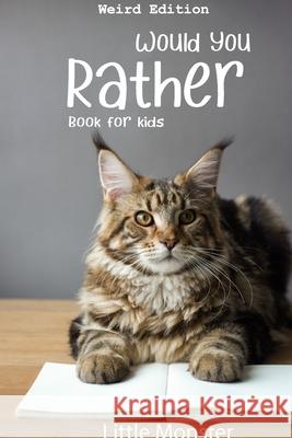 Would you rather book for kids: Would you rather game book: WEIRD Edition - A Fun Family Activity Book for Boys and Girls Ages 6, 7, 8, 9, 10, 11, and Perfect Woul 9781706855538 Independently Published