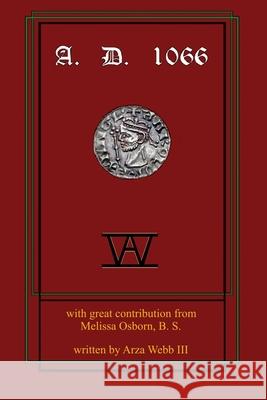 A. D. 1066 Melissa Osborn Arza, III Webb 9781706964544 Independently Published