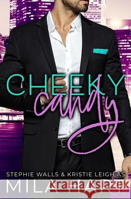 Cheeky Candy: A Suit & Tie Novella Stephie Walls, Mila Hart 9781706969945