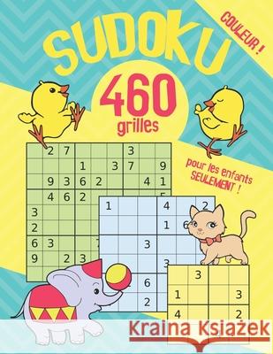 Sudoku: 460 puzzles pour enfants en image et en couleur - 4x4 - 6x6 - 9x9 - Facile & Moyen - Filles et Garçons Editions, Mes Jeux D. 9781706979098 Independently Published