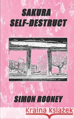 Sakura Self-Destruct Simon Rooney 9781707015986