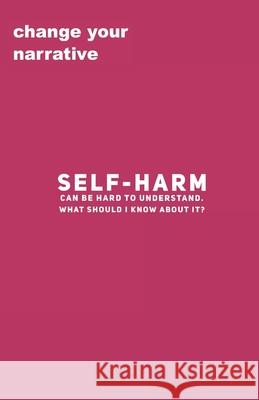 Self-Harm Can Be Hard To Understand. What Should I Know About It? Cassandra Smith 9781707019243 Independently Published