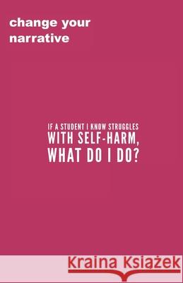 If A Student I Know Struggles With Self-Harm, What Do I Do? Cassandra Smith 9781707027040 Independently Published