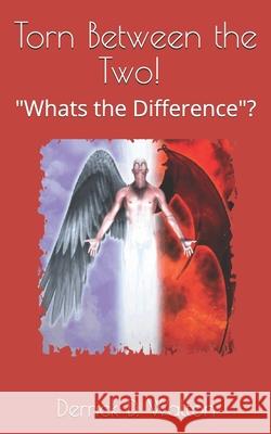 Torn Between the Two! Whats the Difference! Derrick D Walton 9781707041619 Independently Published
