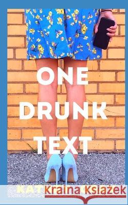 One Drunk Text Kathey Gray 9781707048526 Independently Published