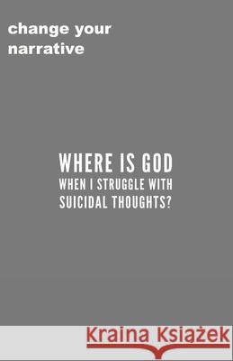 Where Is God When I Struggle With Suicidal Thoughts? Cassandra Smith 9781707072255 Independently Published