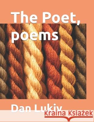 The Poet, poems Dan Lukiv 9781707092833 Independently Published