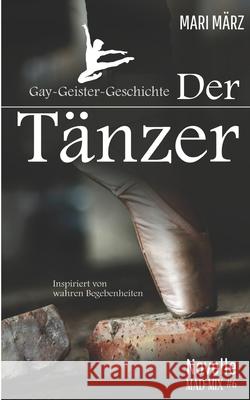 Der Tänzer: Gay-Geister-Geschichte März, Mari 9781707151950