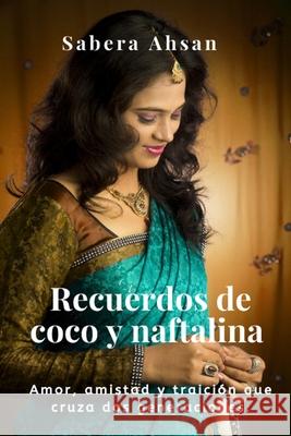 Recuerdos de Coco y Naftalina: Mothballs and Coconut Sabera Ahsan 9781707180073 Independently Published