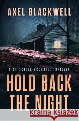 Hold Back the Night: A Detective McDaniel Thriller Axel Blackwell 9781707255672