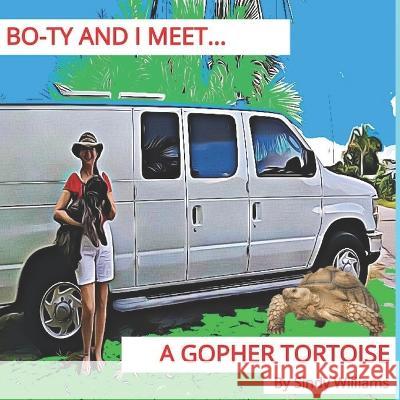 Bo-Ty and I Meet a Gopher Tortoise Ember Rayne Williams Sindy Williams 9781707287048