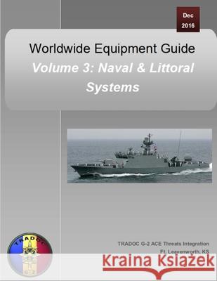 Worldwide Equipment Guide: Volume 3: Naval & Littoral Systems Department of Defense 9781707290413 Independently Published