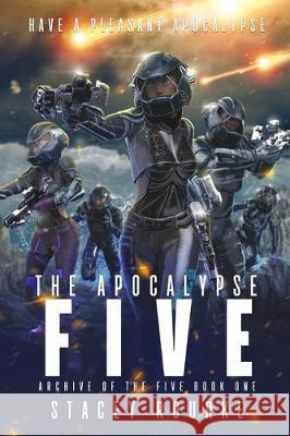 The Apocalypse Five Stacey Rourke 9781707290635 Independently Published