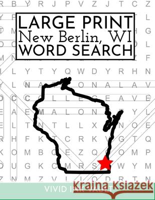 Large Print New Berlin, WI Word Search Vivid Ink Vault 9781707400461 Independently Published