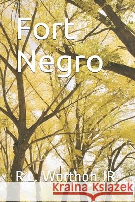 Fort Negro: The Screenplay R. L. Wortho 9781707525379 Independently Published