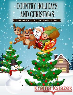 Country Holidays and Christmas: A Coloring Book for Kids Ages 4-8, Boys or Girls with beautiful & charming country scenes during the winter holidays a Ss Publications 9781707603299