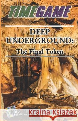 Deep Underground: The Final Token D. A. Featherling 9781707611645 Independently Published
