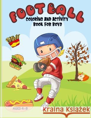 Football Coloring And Activity Book For Boys: Clever Kids Games Aunt Mels Booknook 9781707635061 Independently Published