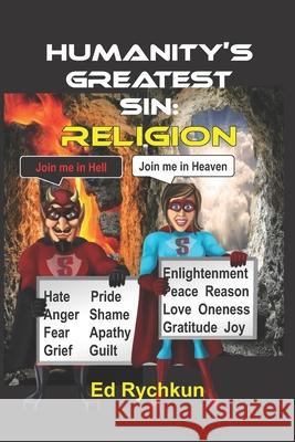 Humanity's Greatest Sin: Religion Ed Rychkun 9781707641598 Independently Published