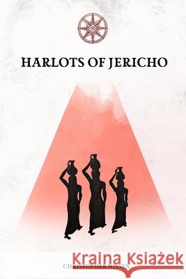 Harlots of Jericho Christopher Nissen 9781707693573 Independently Published