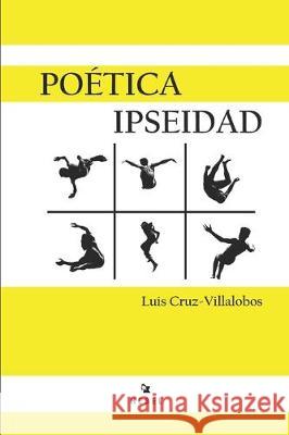 Poetica Ipseidad Luis Cruz-Villalobos 9781707696352 Independently Published