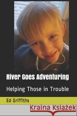 River Goes Adventuring Gayle Griffiths Ed Griffiths 9781707714353