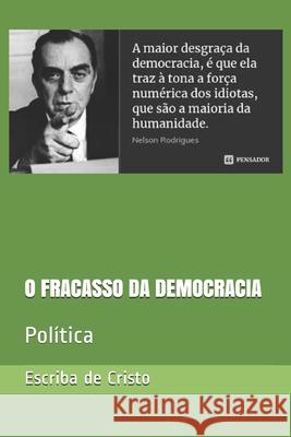 O Fracasso Da Democracia: Política de Cristo, Escriba 9781707717781 Independently Published