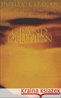 Grand Delusion: Episode 1 Dualta Carolan 9781707722952