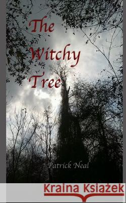 The Witchy Tree Patrick Neal 9781707726622