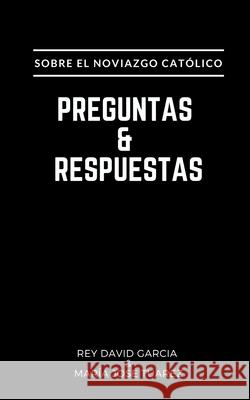 Preguntas y Respuestas: Sobre el Noviazgo Católico Tuarez, Maria Jose 9781707735945