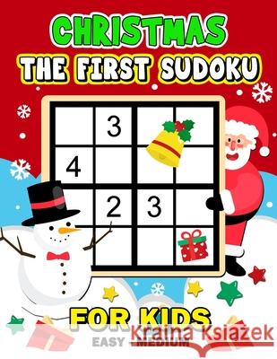 The First Sudoku Christmas for Kid: Easy to Medium and Fun Activity Early Learning Work with Christmas Coloring Pages ages 4-8, 8-12, 10-12 Rocket Publishing 9781707751938 Independently Published