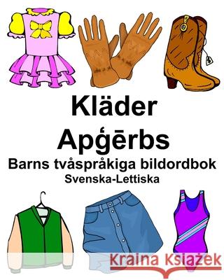 Svenska-Lettiska Kläder/Apģērbs Barns tvåspråkiga bildordbok Carlson, Richard 9781707751990
