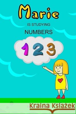 Marie Is Studying Numbers: Educational Book For Kids, Numbers 1-30 (Book For Kids 2-6 Years) Donald Simpson 9781707758593