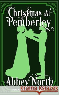 Christmas At Pemberley: A Pride & Prejudice Variation Abbey North 9781707768769 Independently Published