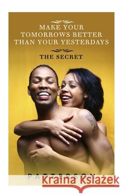 Make Your Tomorrows Better Than Your Yesterdays Genaro Patterson 9781707770663 Independently Published