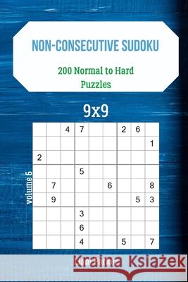 Non-Consecutive Sudoku - 200 Normal to Hard Puzzles 9x9 vol.6 Liam Parker 9781707809585 Independently Published