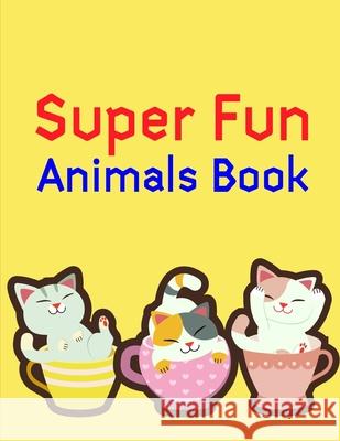 Super Fun Animals Book: Christmas Coloring Pages for Boys, Girls, Toddlers Fun Early Learning J. K. Mimo 9781707819980 Independently Published