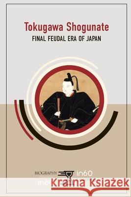 Tokugawa Shogunate: Final Feudal Era of Japan In60learning 9781707828487 Independently Published