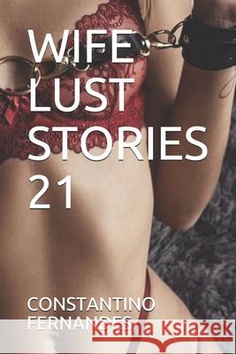 Wife Lust Stories 21 Constantino Fernandes 9781707843299 Independently Published
