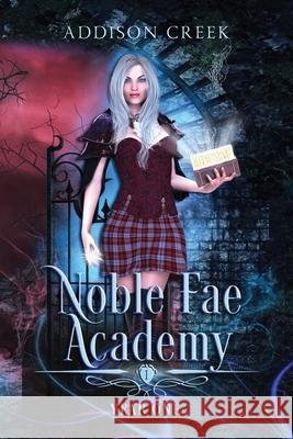 Noble Fae Academy: Year One Addison Creek 9781707847815 Independently Published