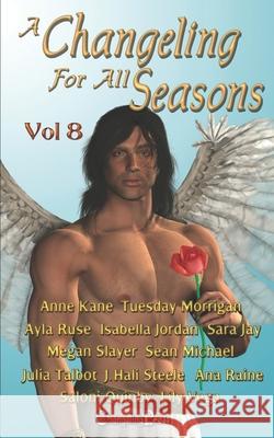 A Changeling For All Seasons 8 J. Hali Steele Megan Slayer Julia Talbot 9781707884483 Independently Published