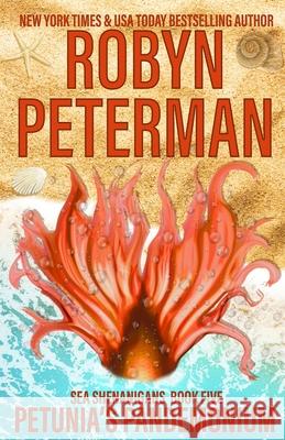 Petunia's Pandemonium: Sea Shenanigans Book Five Robyn Peterman 9781707905041