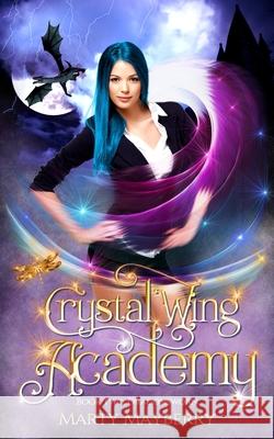 Crystal Wing Academy: Book Two: Dragonsworn Marty Mayberry 9781707915248