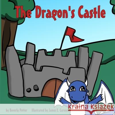 The Dragon's Castle James E. Curwen Beverly Potter 9781707921126 Independently Published