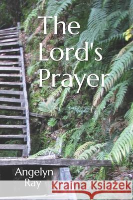 The Lord's Prayer Angelyn Ray Msw 9781707966813 Independently Published