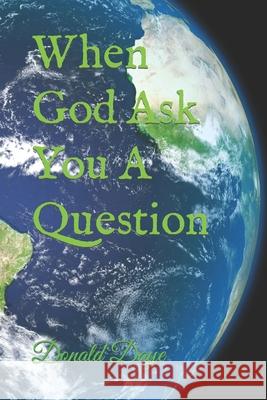 When God Ask You A Question Donald Daye 9781707968206 Independently Published