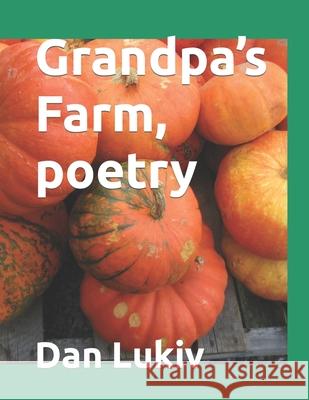 Grandpa's Farm, poetry Dan Lukiv 9781707991914 Independently Published