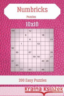 Numbricks Puzzles - 200 Easy Puzzles 10x10 Book 5 Liam Parker 9781708016142